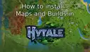 How to Install Maps and Builds on Hytale