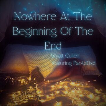 Wyatt Cullen, Par4d0xd - Nowhere At The Beginning Of The End Sandbox Blog